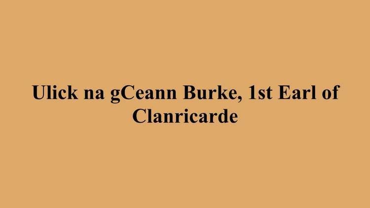 Ulick na gCeann Burke, 1st Earl of Clanricarde Ulick na gCeann Burke 1st Earl of Clanricarde YouTube