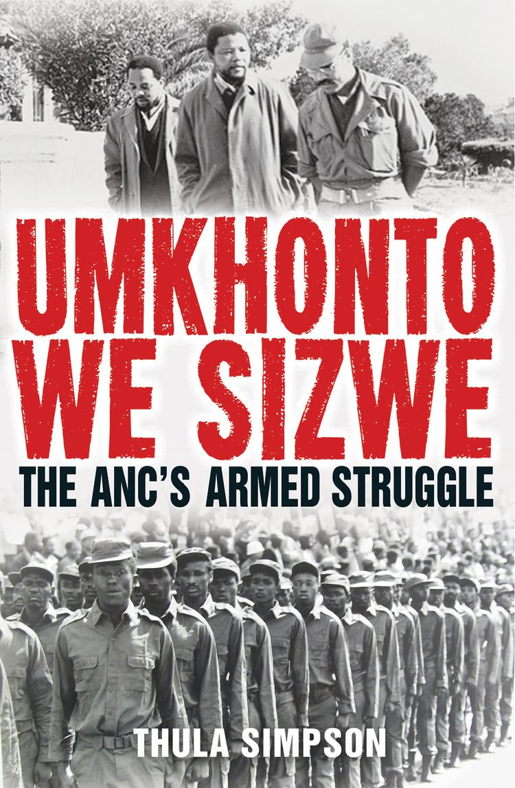 Umkhonto we Sizwe Umkhonto we Sizwe The ANC39s Armed Struggle by Simpson Thula