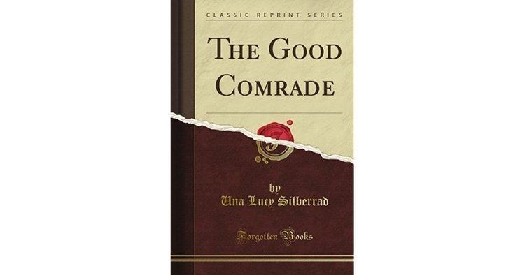 Una Lucy Silberrad The Good Comrade by Una Lucy Silberrad