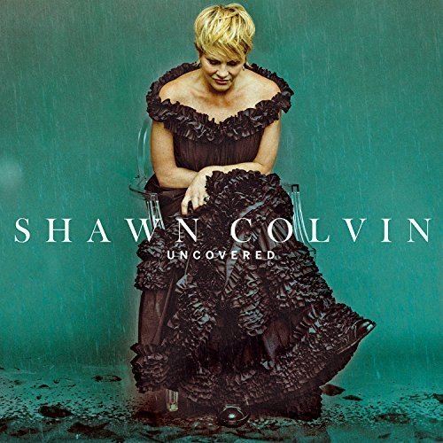 Uncovered (Shawn Colvin album) - Alchetron, the free social encyclopedia