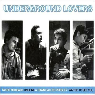 Underground Lovers Underground Lovers Takes You Back Undone Rubber Records