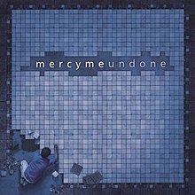 Undone (MercyMe album) httpsuploadwikimediaorgwikipediaenthumb0