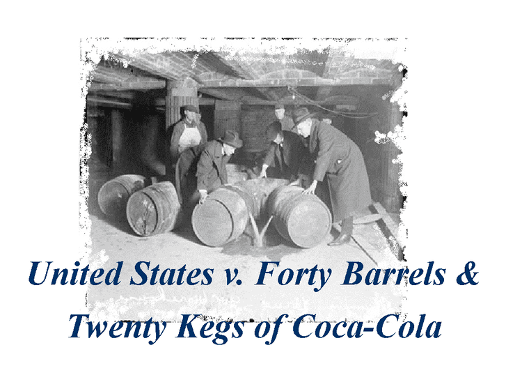 United States v. Forty Barrels & Twenty Kegs of Coca-Cola httpslillylawlibraryfileswordpresscom20150