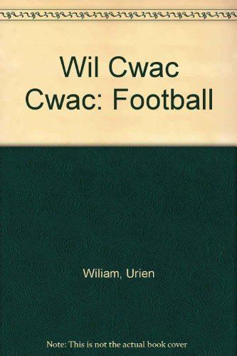 Urien Wiliam Wil Cwac Cwac Football by Urien Wiliam World of Bookscom