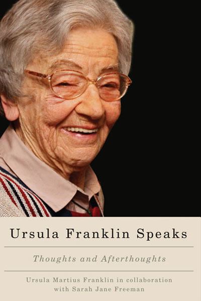 Ursula Franklin Ursula Franklin Speaks McGillQueen39s University Press