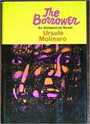 Ursule Molinaro The borrower An alchemical novel Ursule Molinaro Amazoncom Books