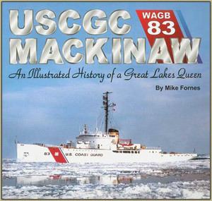 USCGC Mackinaw (WAGB-83) USCGC Mackinaw WAGB 83 An Illustrated History of a Great Lakes
