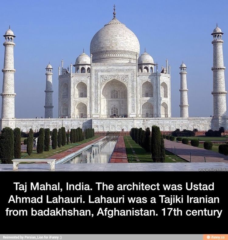 The Taj Mahal in India designed by Ustad Ahmad Lahauri