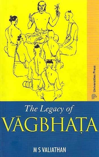Vagbhata The Legacy of Vagbhata