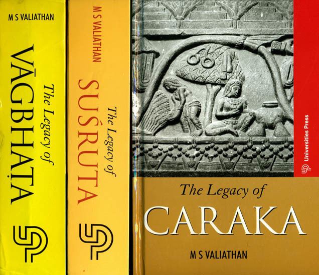 Vagbhata The Legacy of Caraka Susruta and Vagbhata The Three Masters of