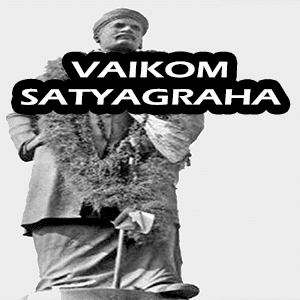 Vaikom Satyagraha Vaikom Satyagraha