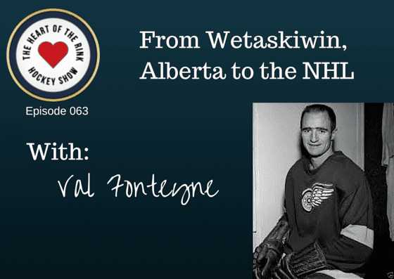 Val Fonteyne Episode 063 Val Fonteyne From Wetaskiwin Alberta To The NHL