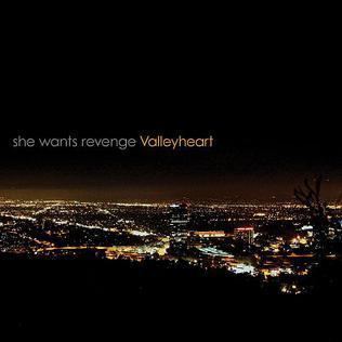 Valleyheart (She Wants Revenge album) httpsuploadwikimediaorgwikipediaen22fVal
