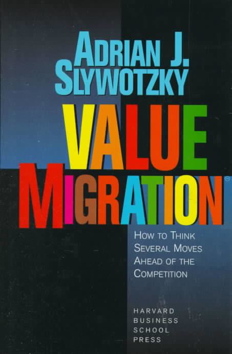 Value Migration: How to Think Several Moves Ahead of the Competition t0gstaticcomimagesqtbnANd9GcSsIM3U0rS6bAytY