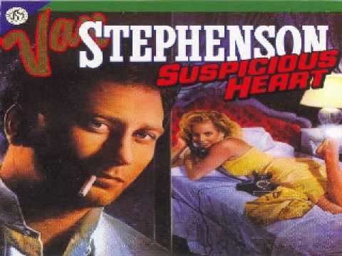 Van Stephenson VAN STEPHENSON Suspicious heart YouTube