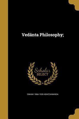 Vedanta Philosophy: An address before the Graduate Philosophical Society t3gstaticcomimagesqtbnANd9GcQ1aNOzUaKvSATUZ
