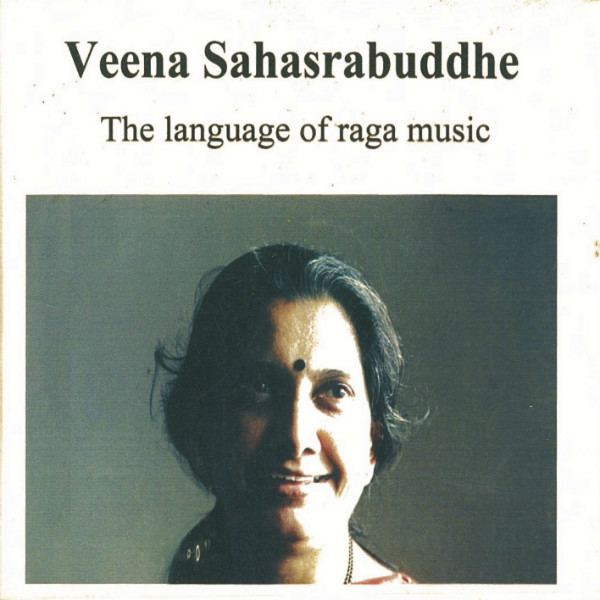 Veena Sahasrabuddhe The Language of Raga Music Veena Sahasrabuddhe Sonic