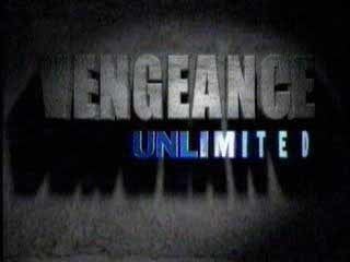 Vengeance Unlimited Vengeance Unlimited a Titles amp Air Dates Guide