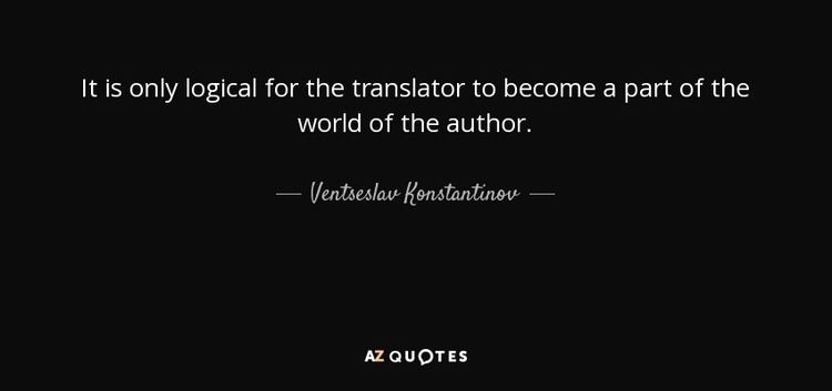 Ventseslav Konstantinov QUOTES BY VENTSESLAV KONSTANTINOV AZ Quotes