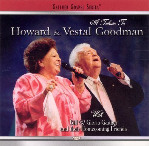 Vestal Goodman A Tribute to Howard Vestal Goodman Bill Gaither Songs Reviews