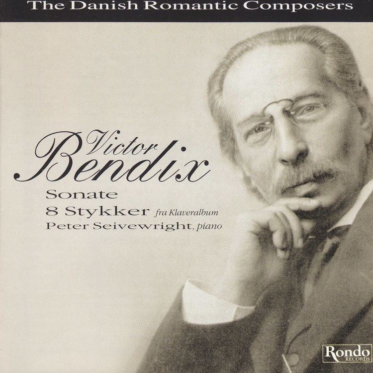 Victor Bendix Peter Seivewright Victor Bendix The Danish Romantic Composer