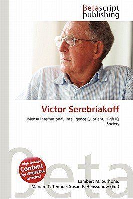 Victor Serebriakoff Victor Serebriakoff by Lambert M Surhone Mariam T Tennoe Susan F