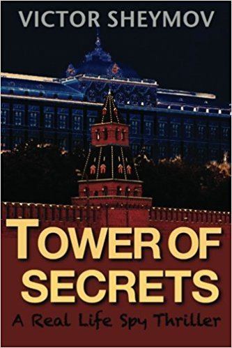Victor Sheymov Tower of Secrets A Real Life Spy Thriller Victor Sheymov