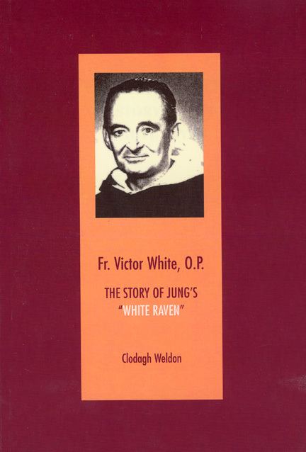 Victor White (priest) Fr Victor White OP The Story of Jungs White Raven Weldon