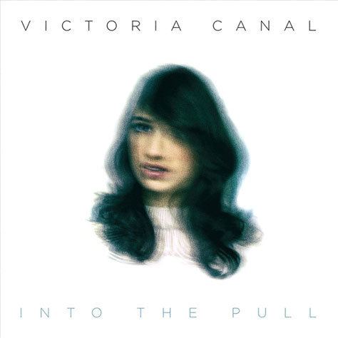 Victoria Canal Victoria Canal Debut EP 39Into The Pull39 Available on iTunes Now