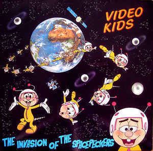 VideoKids Video Kids The Invasion Of The Spacepeckers at Discogs