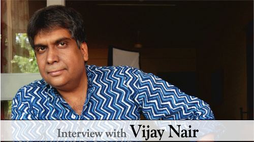 Vijay Nair (author) Vijay Nair Author Scriptwriter Consultant Theatre Interview