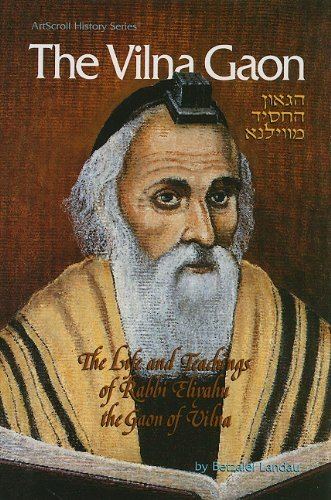 Vilna Gaon The Vilna Gaon The Life and Teachings of Rabbi Eliyahu the Gaon of