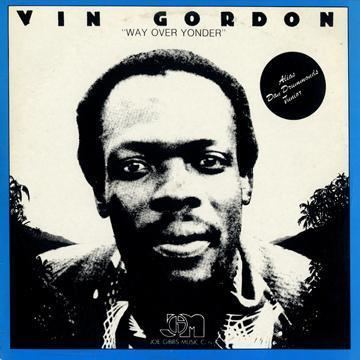 Vin Gordon ReggaeCollectorcom Vin Gordon Way Over Yonder Joe