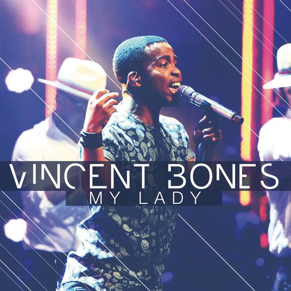 Vincent Bones My Lady Vincent Bones Download and listen to the album