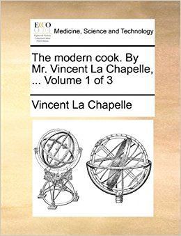 Vincent La Chapelle The modern cook By Mr Vincent La Chapelle Volume 1 of 3