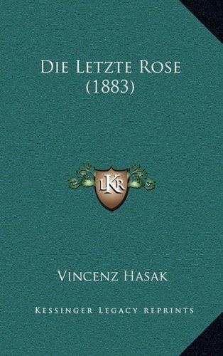 Vincenz Hasak Die Letzte Rose 1883 German Edition Vincenz Hasak