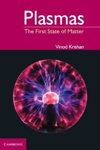 Vinod Krishan Plasmas The First State of Matter by Dr Vinod Krishan Cambridge