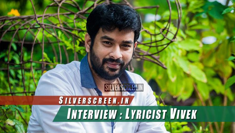 Vivek (lyricist) Interview Vivek The Lyricist Who Makes Flower Rains Silverscreenin