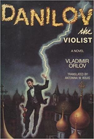 Vladimir Orlov (author) Danilov The Violist A Novel Vladimir Orlov Antonina W Bouis