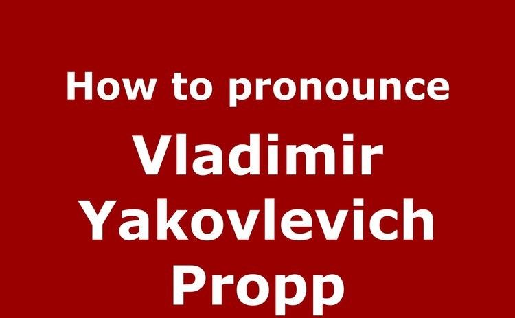 Vladimir Propp How to pronounce Vladimir Yakovlevich Propp RussianRussia