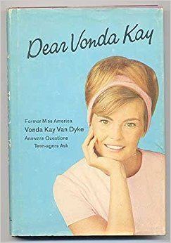Vonda Kay Van Dyke Dear Vonda Kay Former Miss America Vonda Kay Van Dyke answers