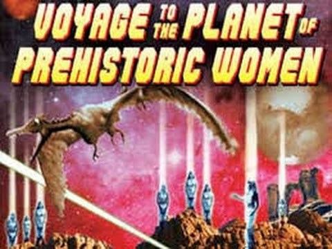 Voyage to the Planet of Prehistoric Women Voyage to the Planet of Prehistoric Women 1968 YouTube