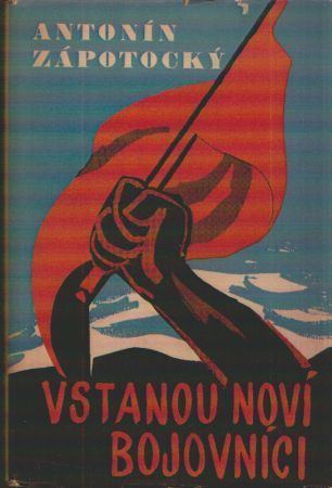 Vstanou noví bojovníci Antonn Zpotock Vstanou nov bojovnci Antikvarit Opava