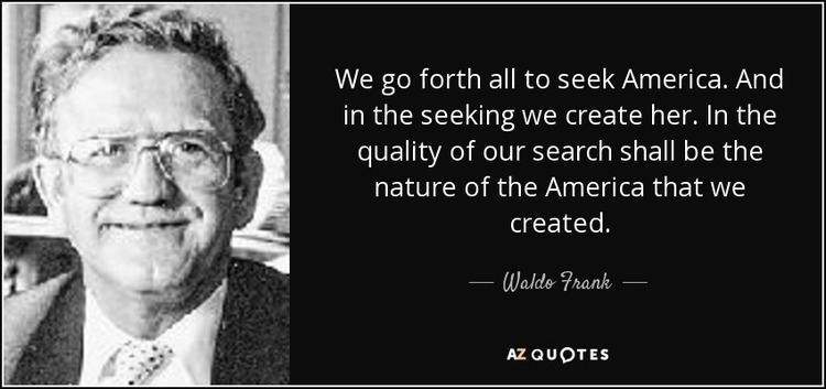 Waldo Frank QUOTES BY WALDO FRANK AZ Quotes