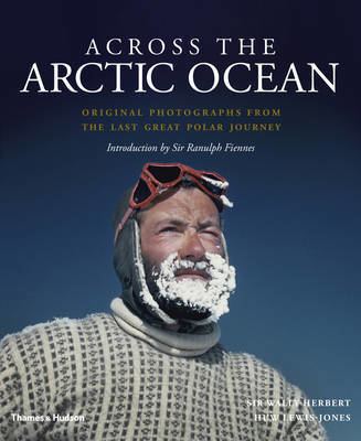 Wally Herbert Across the Arctic Ocean by Wally Herbert Huw LewisJones Waterstones