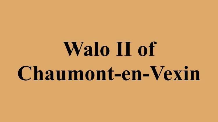 Walo II of Chaumont-en-Vexin Walo II of ChaumontenVexin YouTube