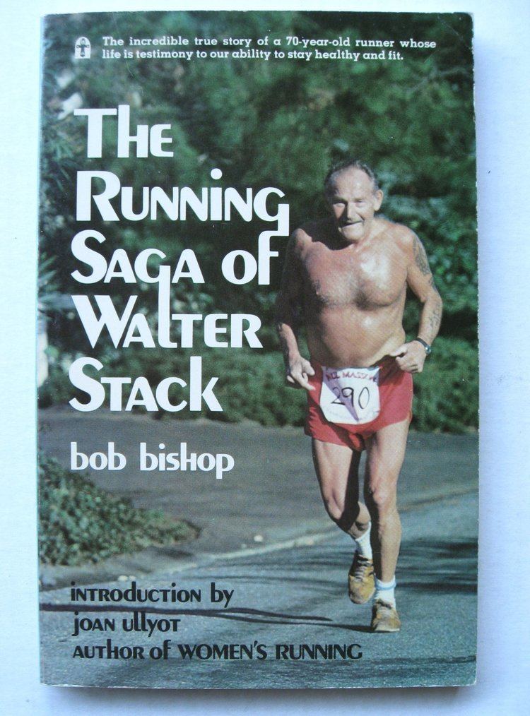 Walt Stack The running saga of Walter Stack Bob Bishop