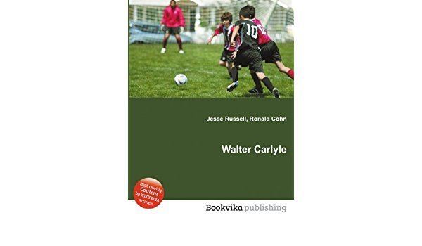 Walter Carlyle Walter Carlyle Amazoncouk Ronald Cohn Jesse Russell Books