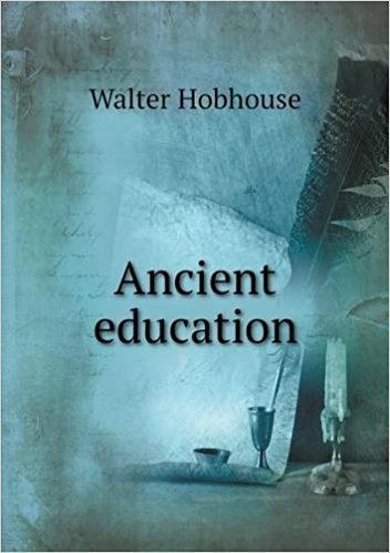 Walter Hobhouse Ancient education Walter Hobhouse 9785518835580 Amazoncom Books