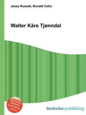 Walter Kåre Tjønndal Walter Kre Tjnndal Book by Jesse Russel Paperback chapters
